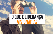 O que é Liderança Visionária?