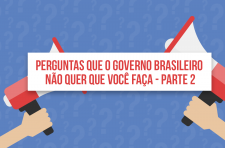 Perguntas que o governo brasileiro não quer que você faça - Parte 2