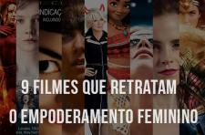 9 FILMES QUE RETRATAM O EMPODERAMENTO FEMININO
